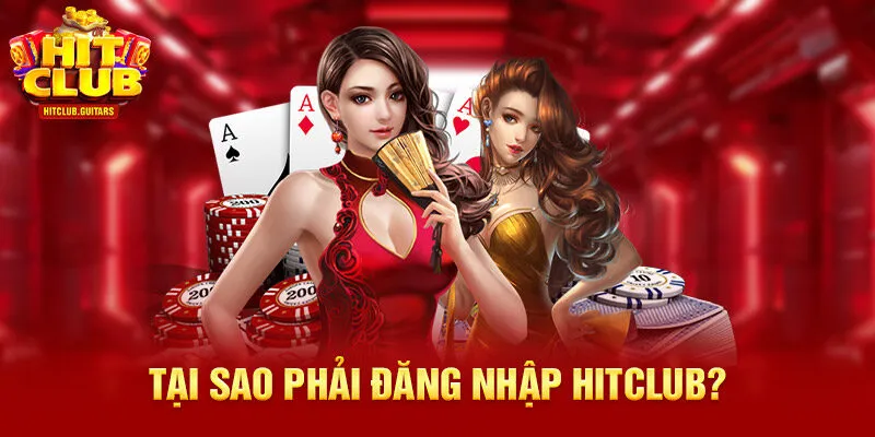 Tại sao phải đăng nhập HITCLUB?