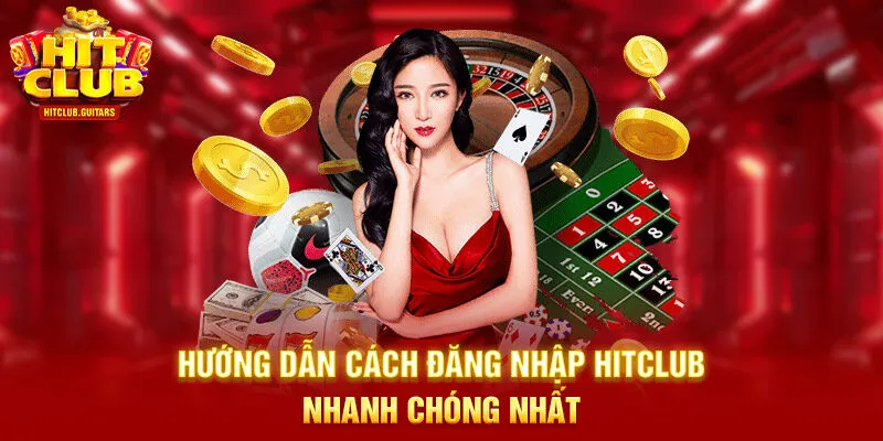 Hướng dẫn cách đăng nhập HITCLUB nhanh chóng nhất