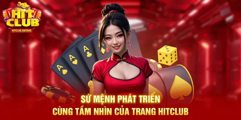 Sứ mệnh phát triển cùng tầm nhìn của trang HITCLUB