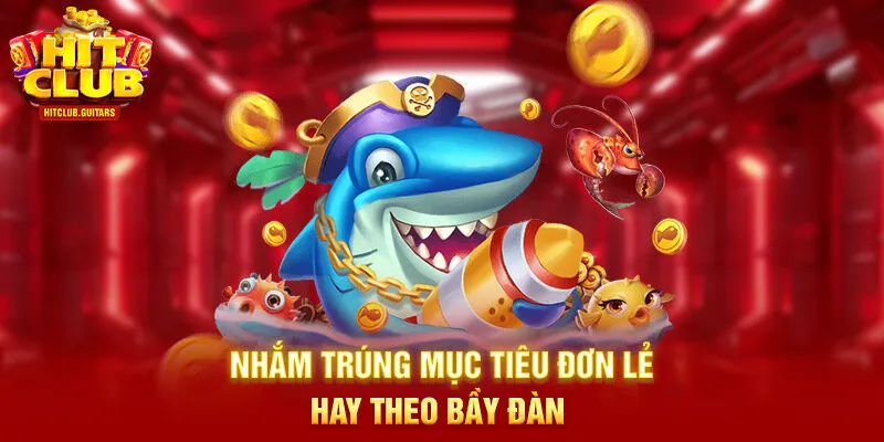 Nhắm trúng mục tiêu đơn lẻ hay theo bầy đàn 