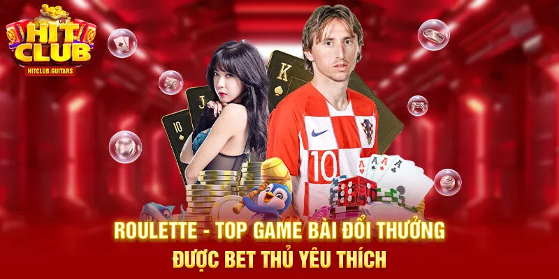 Roulette - Top game bài đổi thưởng được bet thủ yêu thích