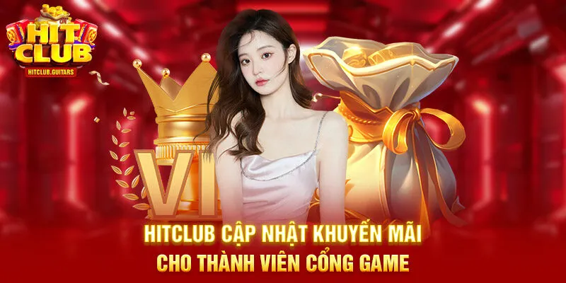 HITCLUB cập nhật khuyến mãi cho thành viên cổng game